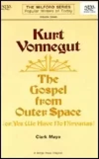 Kurt Vonnegut: The Gospel from Outer Space (Or, Yes We Have No Nirvanas)