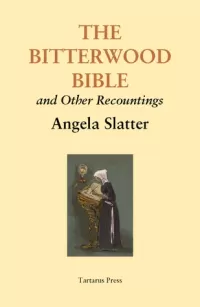 The Bitterwood Bible and Other Recountings
