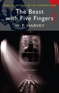 The Beast with Five Fingers: Supernatural Stories