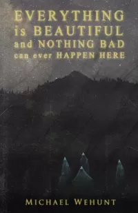 Everything Is Beautiful and Nothing Bad Can Ever Happen Here
