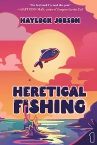 Heretical Fishing 1