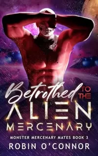 Betrothed to the Alien Mercenary