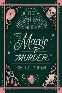 The Hearth Witch's Guide to Magic & Murder