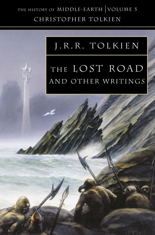 The Lost Road and Other Writings (The History of Middle-earth #5) - J. R. R. Tolkien, Christopher Tolkien