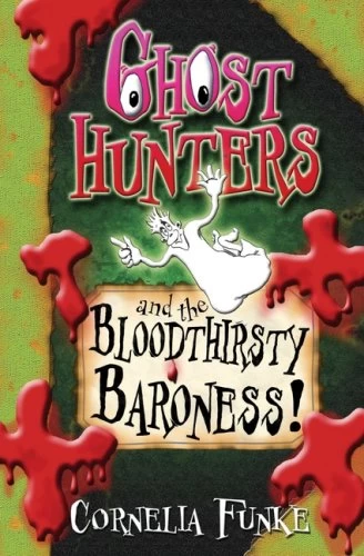 Ghosthunters and the Bloodthirsty Baroness! (Ghosthunters #3) by Cornelia Funke