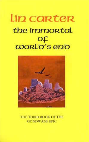 The Immortal of World's End (Gondwane Epic / World's End #3) - Lin Carter