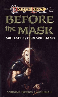Before the Mask (Dragonlance: Villains Series #1) - Michael Williams, Teri Williams