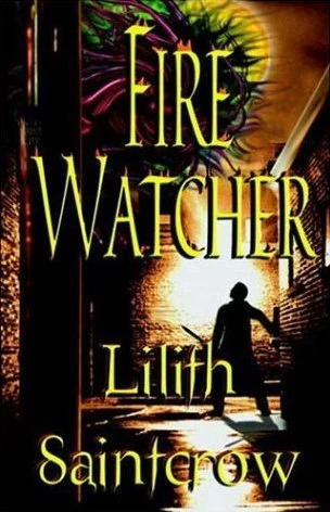 Fire Watcher (The Watcher Series #3) - Lilith Saintcrow