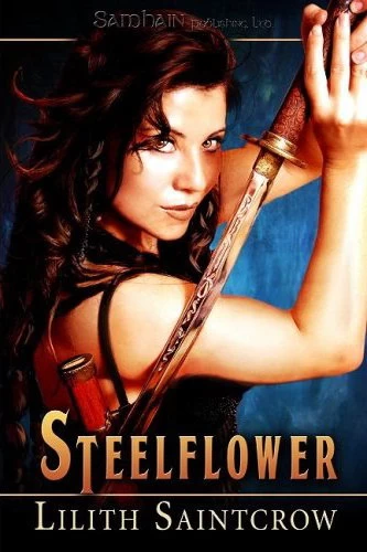 Steelflower (Steelflower Chronicles #1) - Lilith Saintcrow