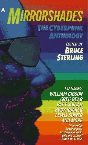 Mirrorshades: The Cyberpunk Anthology - Bruce Sterling