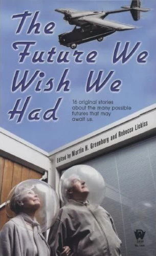 The Future We Wish We Had - Martin H. Greenberg, Rebecca Lickiss