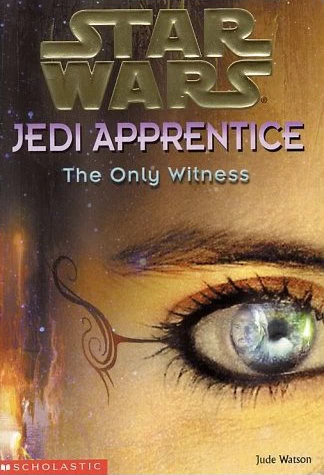 The Only Witness (Star Wars: Jedi Apprentice #17) - Jude Watson