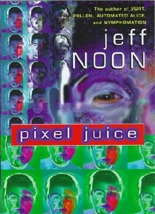 Pixel Juice - Jeff Noon