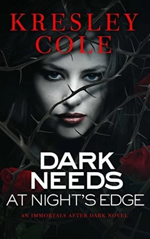 Dark Needs at Night's Edge (The Immortals After Dark #5) - Kresley Cole