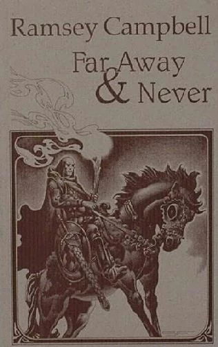 Far Away & Never by Ramsey Campbell