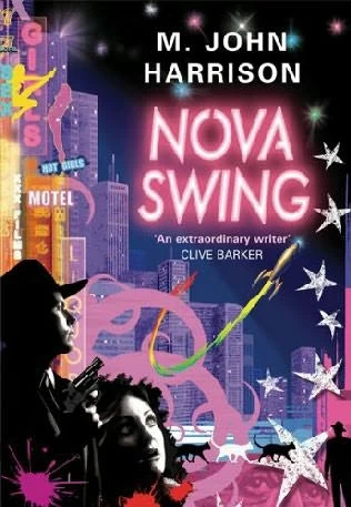 Nova Swing (Kefahuchi Tract Trilogy #2) - M. John Harrison
