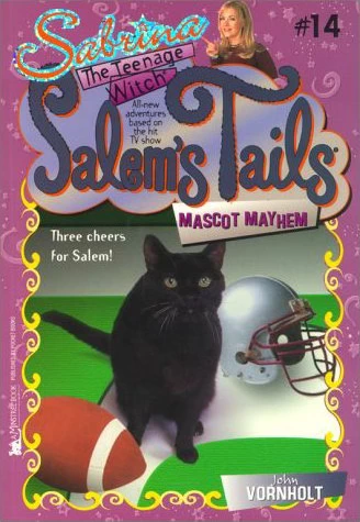 Mascot Mayhem (Sabrina the Teenage Witch: Salem's Tails #14) - John Vornholt