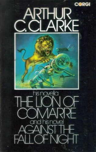 The Lion of Comarre and Against the Fall of Night by Arthur C. Clarke