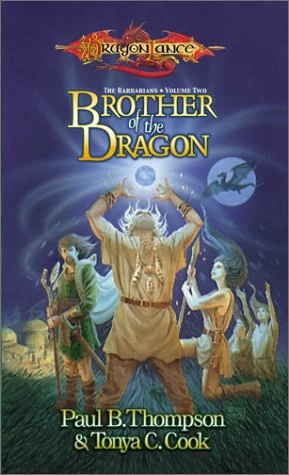 Brother of the Dragon (Dragonlance: The Barbarians #2) - Paul B. Thompson, Tonya C. Cook