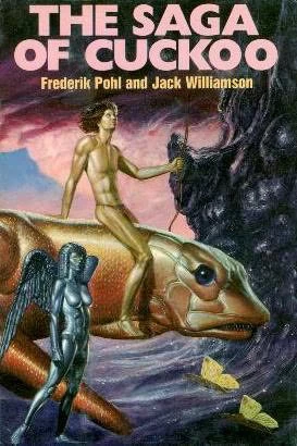 The Saga of Cuckoo by Frederik Pohl, Jack Williamson