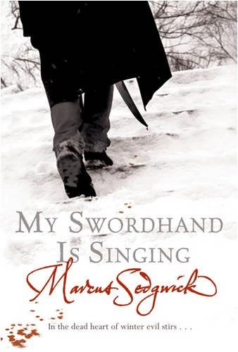 My Swordhand Is Singing (Swordhand #1) - Marcus Sedgwick
