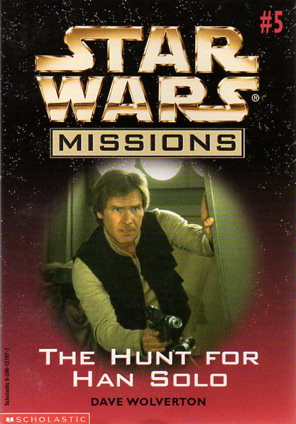 The Hunt for Han Solo (Star Wars: Missions #5) - Dave Wolverton