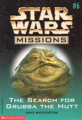 The Search for Grubba the Hutt (Star Wars: Missions #6) - Dave Wolverton