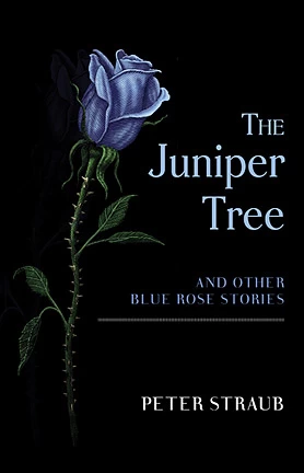 The Juniper Tree and Other Blue Rose Stories by Peter Straub