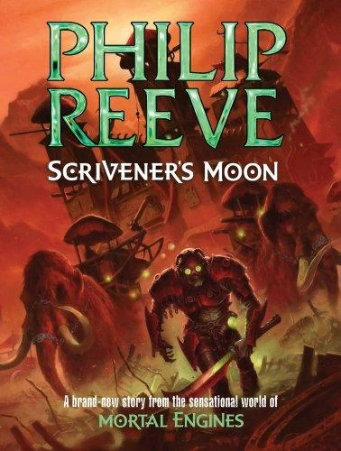 Scrivener's Moon (The Hungry City Chronicles #7) - Philip Reeve