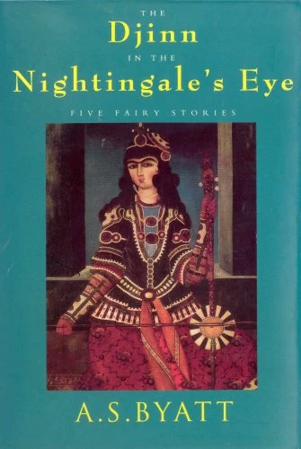 The Djinn in the Nightingale's Eye: Five Fairy Stories - A. S. Byatt