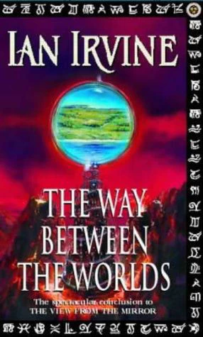 The Way Between the Worlds (The View from the Mirror #4) - Ian Irvine