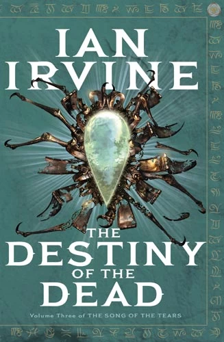 The Destiny of the Dead (The Song of Tears #3) - Ian Irvine