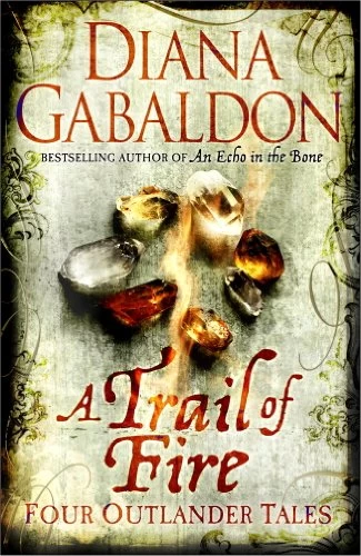A Trail of Fire: Four Outlander Tales - Diana Gabaldon