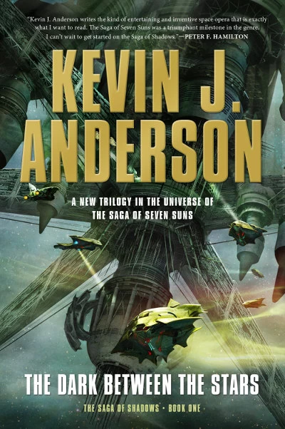 The Dark Between the Stars (The Saga of Shadows #1) by Kevin J. Anderson