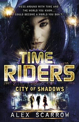 City of Shadows (TimeRiders #6) by Alex Scarrow