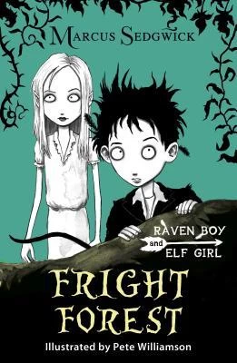 Fright Forest (Elf Girl and Raven Boy #1) - Marcus Sedgwick