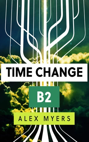 B2 (Time Change #2) - Alex Myers