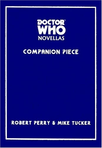 Companion Piece (Doctor Who Novellas #13) - Mike Tucker, Robert Perry