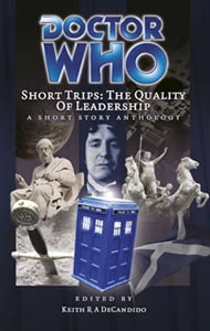 The Quality of Leadership (Doctor Who: Short Trips #24) - Keith R. A. DeCandido