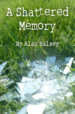 A Shattered Memory - Alan Halsey