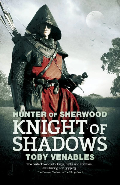 Hunter of Sherwood: Knight of Shadows (Guy of Gisburne #1) - Toby Venables