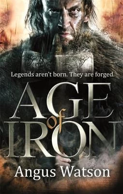 Age of Iron (Iron Age #1) - Angus Watson