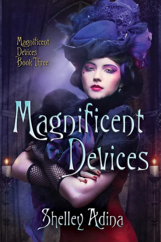 Magnificent Devices (Magnificent Devices #3) - Shelley Adina