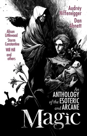 Magic: An Anthology of the Esoteric and Arcane - Jonathan Oliver
