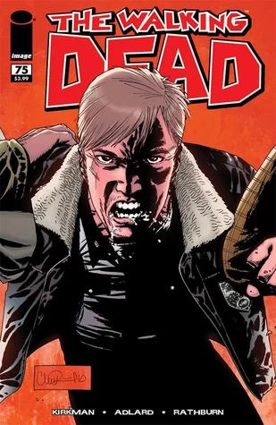 The Walking Dead, Issue #75 (The Walking Dead (single issues) #75) by Charlie Adlard, Robert Kirkman, Cliff Rathburn