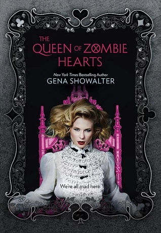 The Queen of Zombie Hearts (White Rabbit Chronicles #3) - Gena Showalter