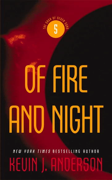 Of Fire and Night (The Saga of Seven Suns #5) by Kevin J. Anderson