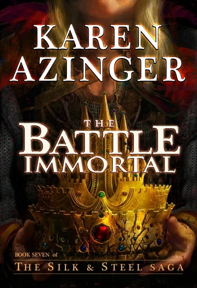 The Battle Immortal (The Silk & Steel Saga #7) by Karen Azinger