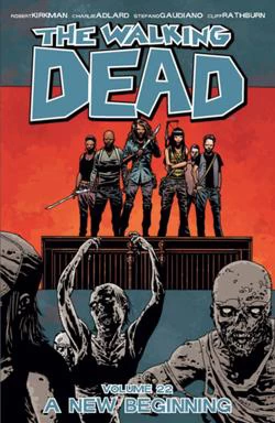 The Walking Dead, Volume 22: A New Beginning (The Walking Dead (graphic novel collections) #22) by Charlie Adlard, Robert Kirkman, Cliff Rathburn, Stefano Gaudiano