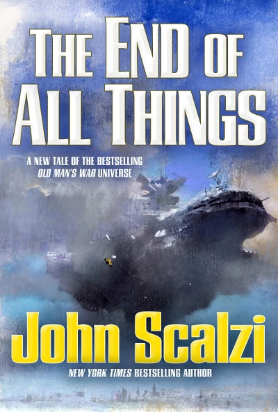 The End of All Things (Old Man's War Universe #6) - John Scalzi